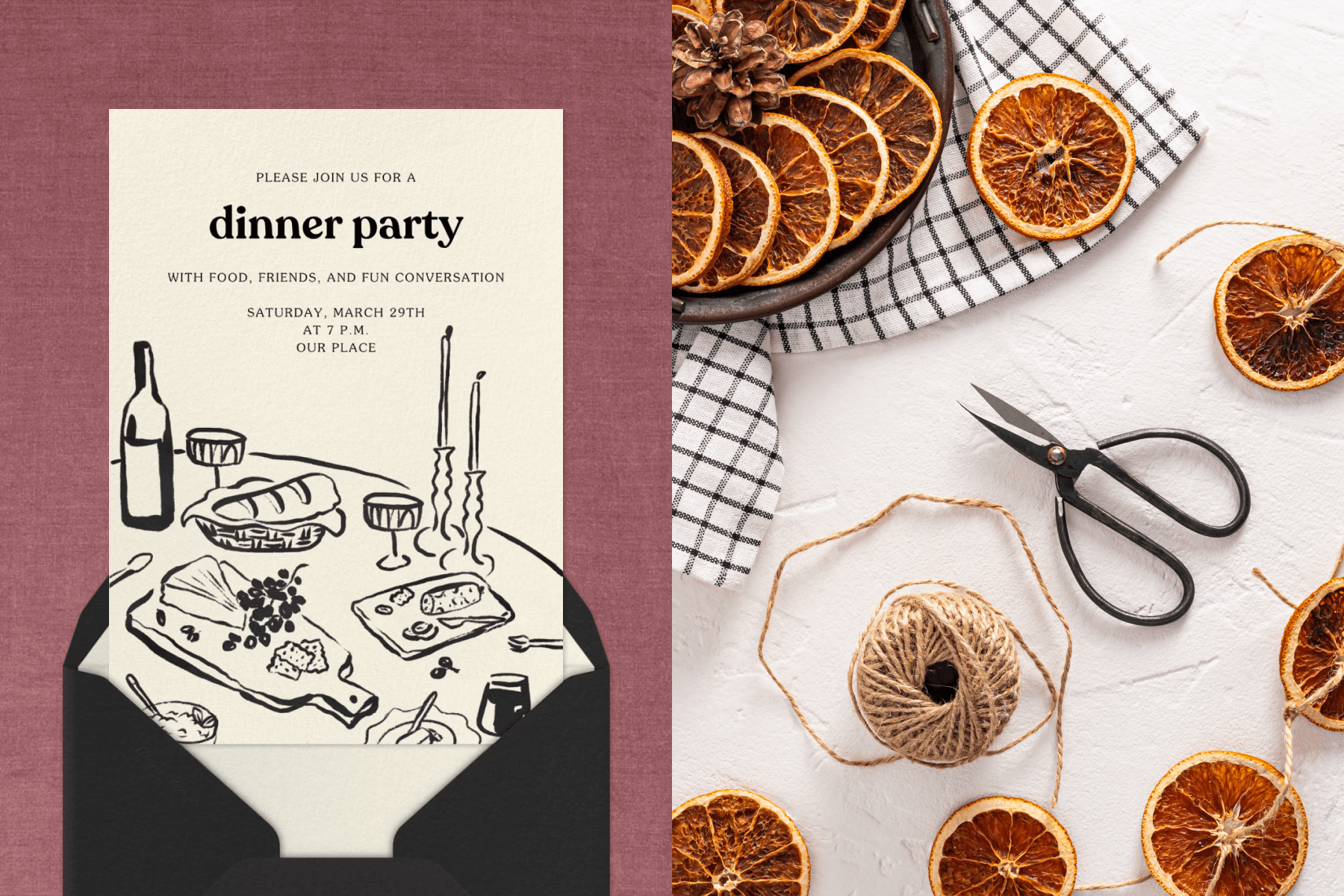 A dinner party invitation featuring black and white illustrations of cheese, bread, wine, and candles on a table; A table with dried oranges, twine, and scissors being used to make party decorations. 