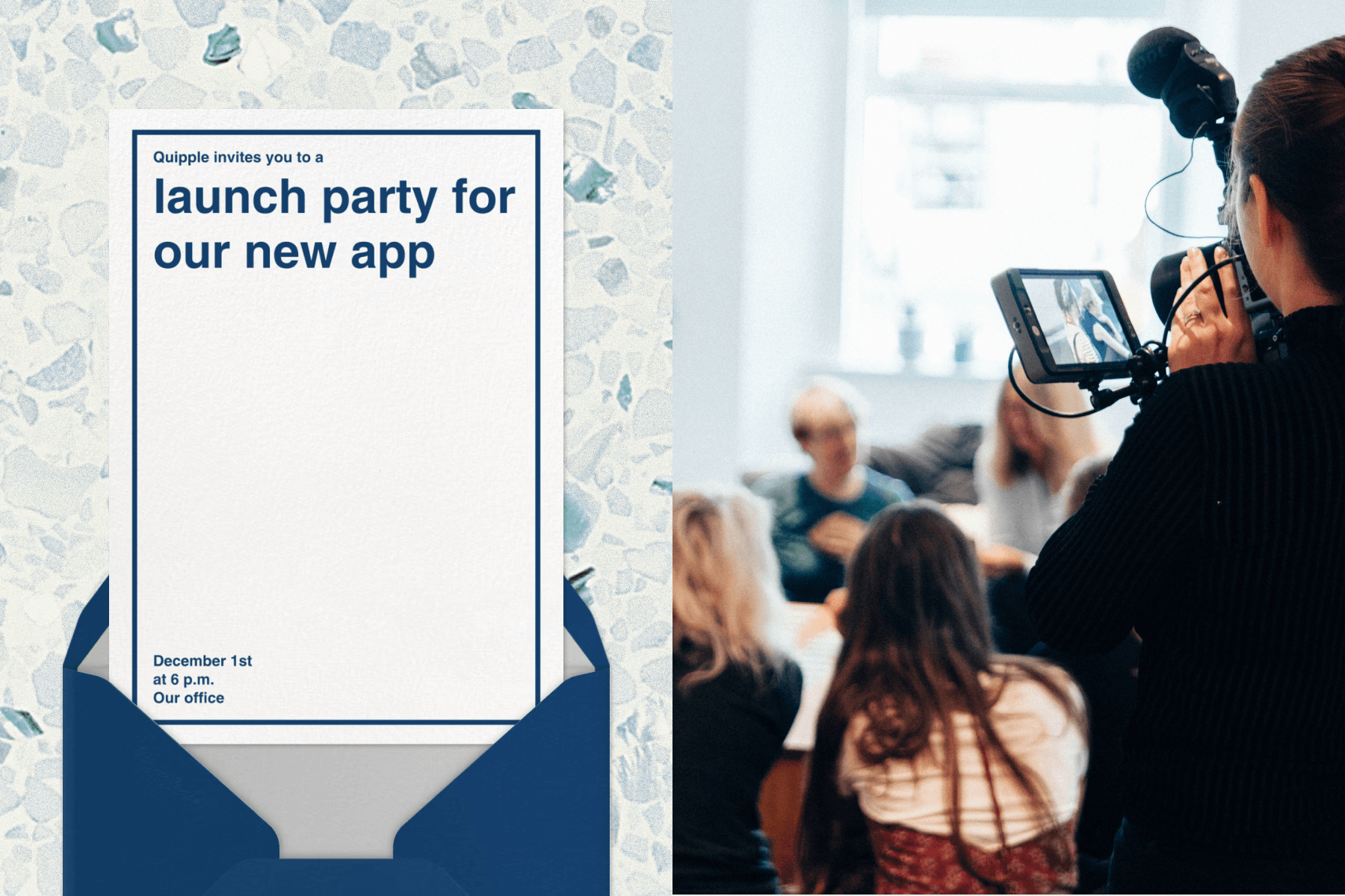 A launch party invitation with a minimalistic blue border; An event with a camera filming the speakers. 